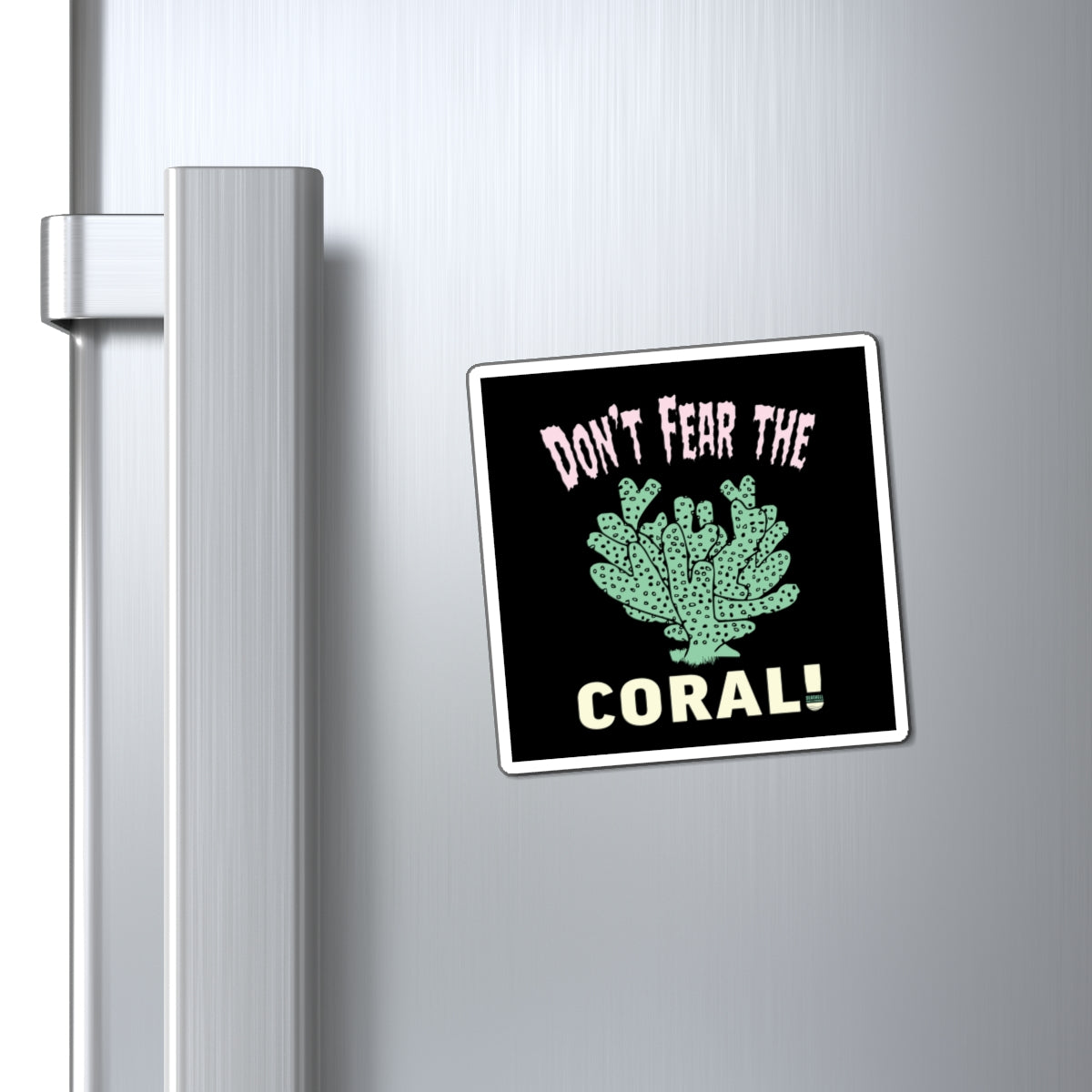 Don't Fear The Coral Square Magnet (Indoor Vinyl Beach Magnet By Seashell Mart And Emporium) - 3 sizes