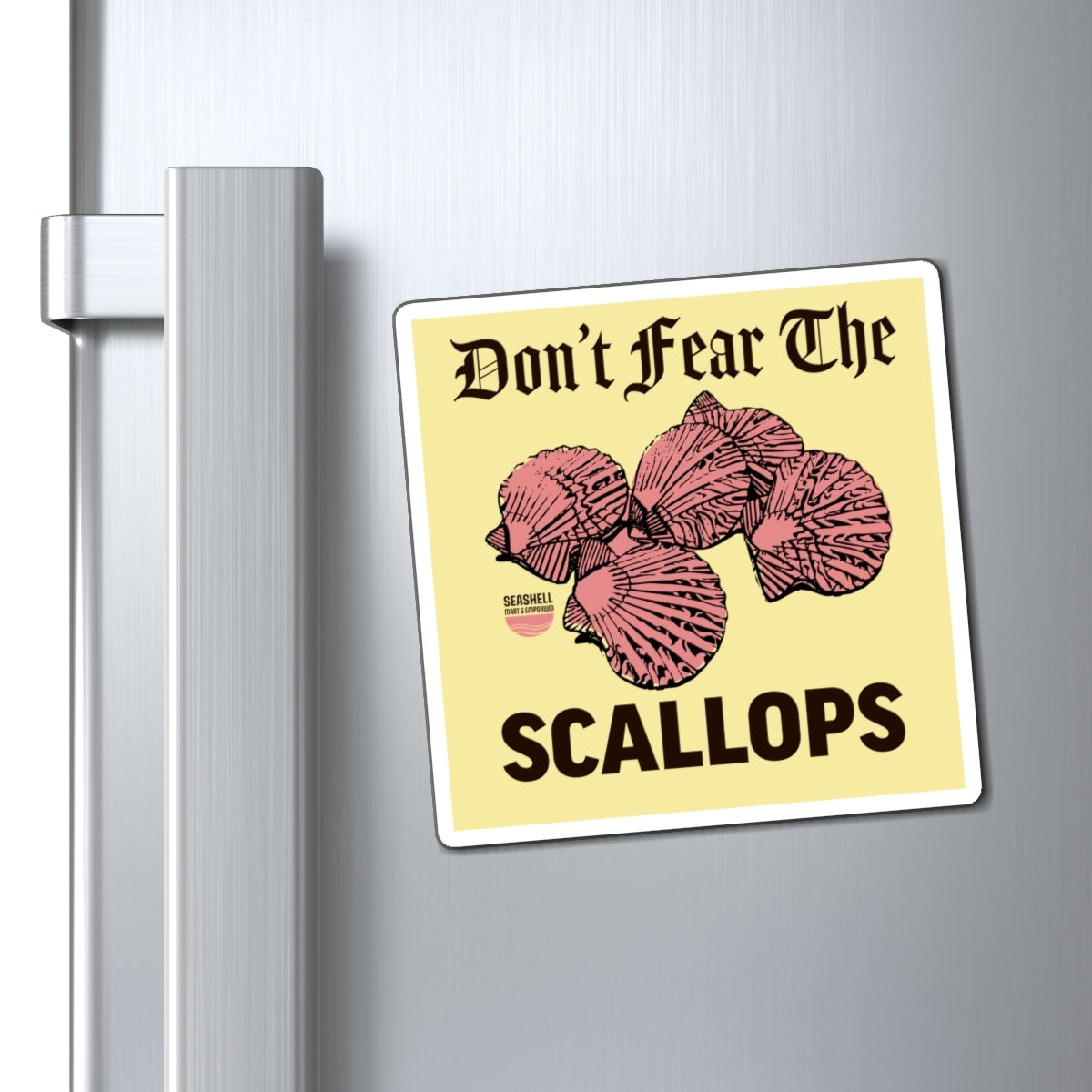 Don't Fear The Scallops Square Magnet (Indoor Vinyl Beach Magnet By Seashell Mart And Emporium) - 3 sizes