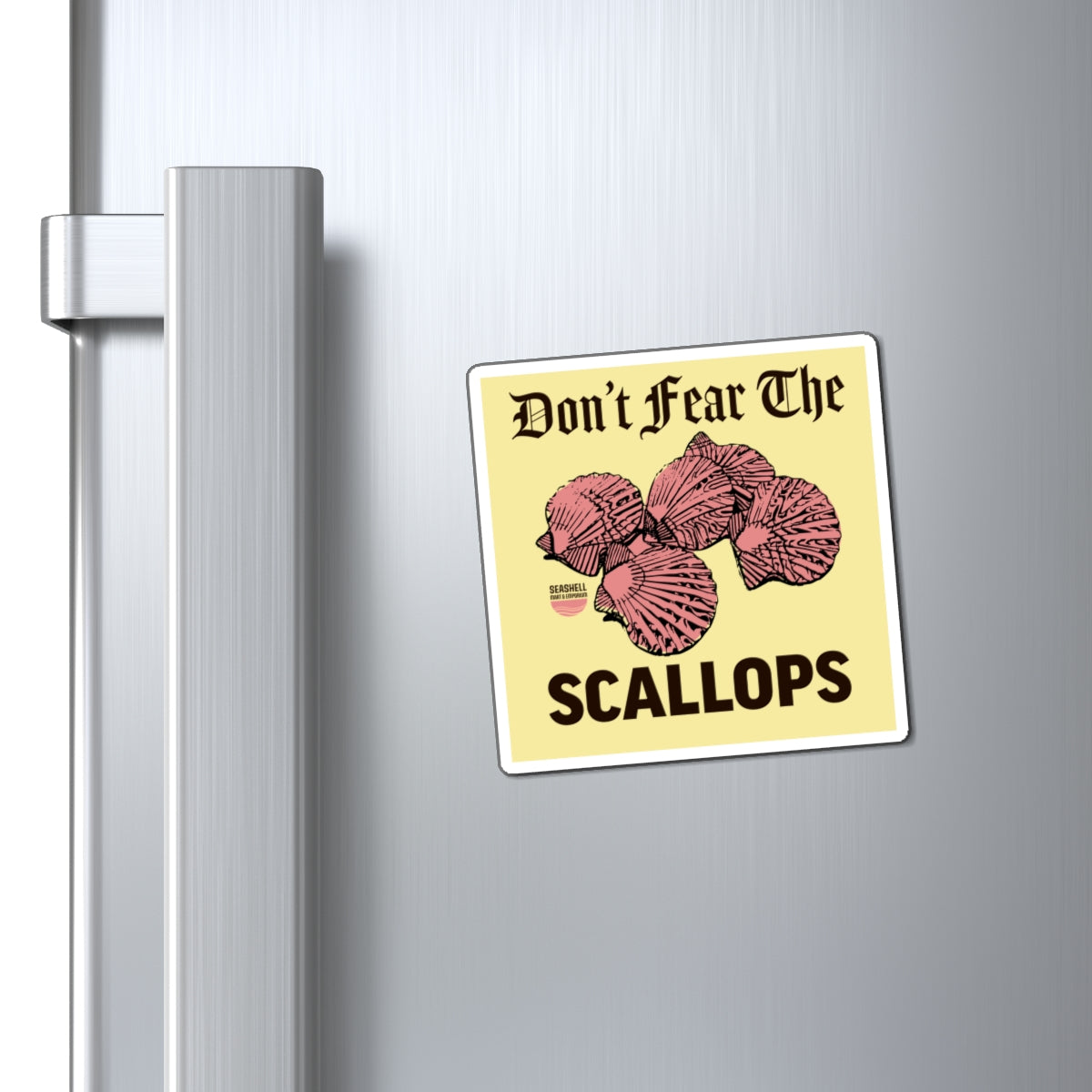 Don't Fear The Scallops Square Magnet (Indoor Vinyl Beach Magnet By Seashell Mart And Emporium) - 3 sizes