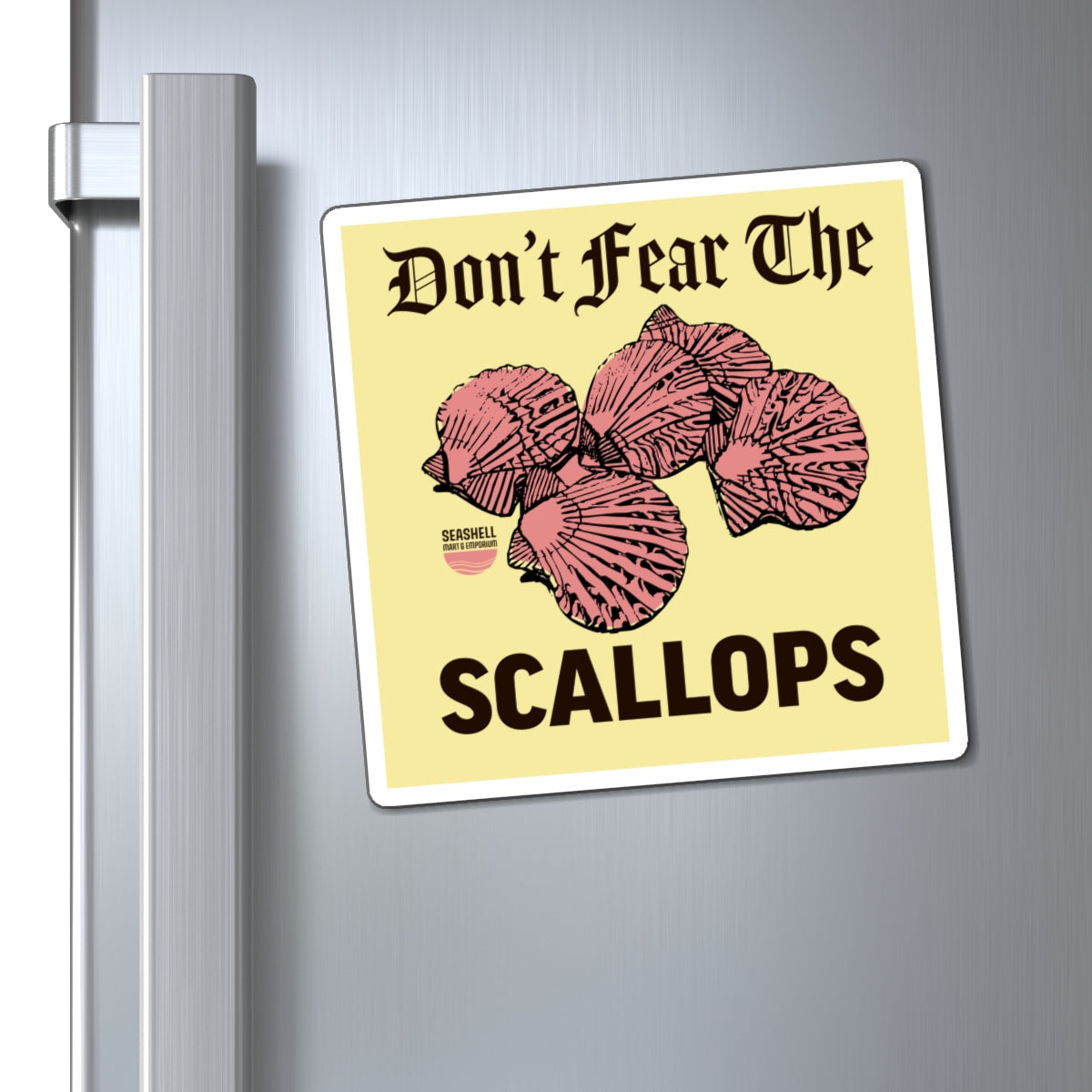 Don't Fear The Scallops Square Magnet (Indoor Vinyl Beach Magnet By Seashell Mart And Emporium) - 3 sizes