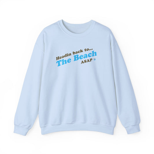 The Beach Sweatshirt Headin Back ASAP (Heavy Blend™ Crewneck Sweatshirt By Seashell Mart And Emporium) - 5 colors