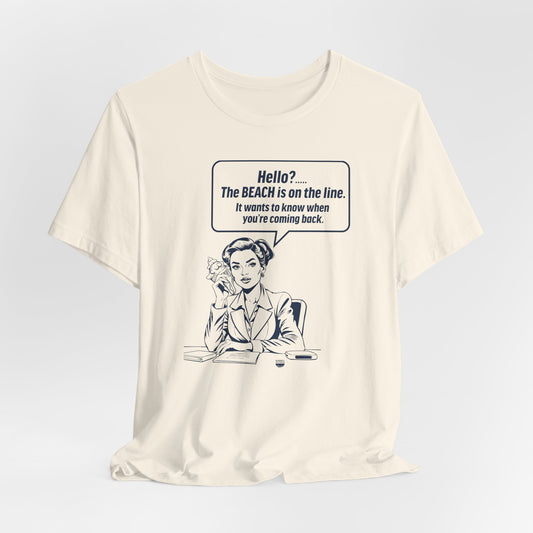 Beach is Calling Shirt Funny Quote Line Graphic (Unisex Jersey Short Sleeve Tee By Seashell Mart And Emporium) - 6 colors